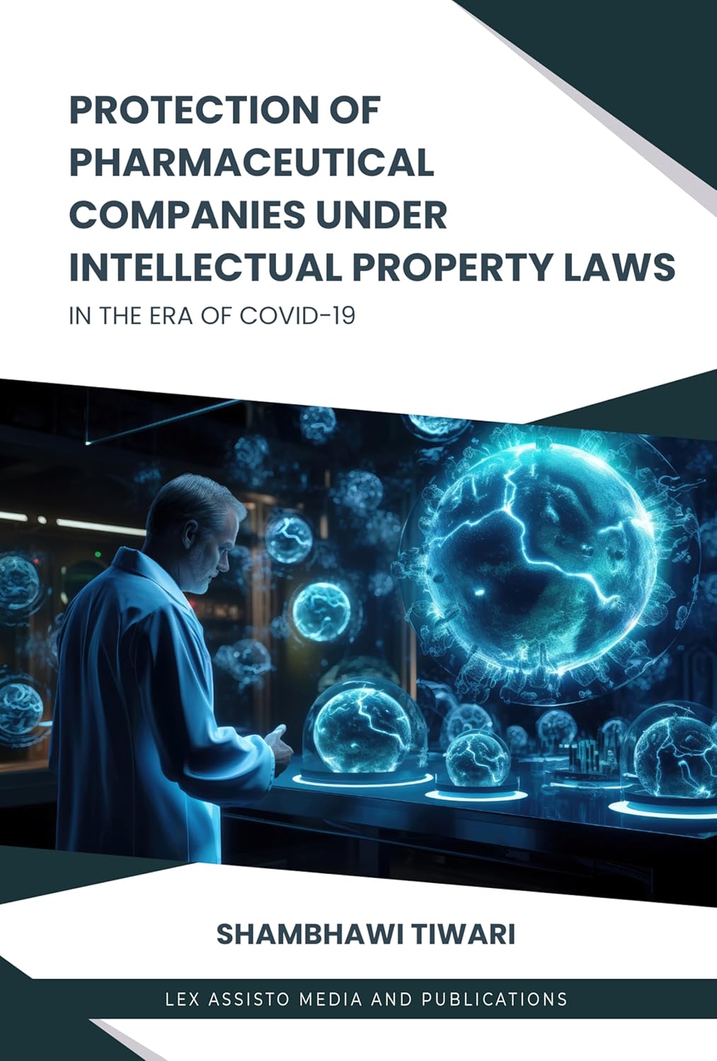 Protection of Pharmaceutical Companies under Intellectual Property Laws: In the era of Covid-19